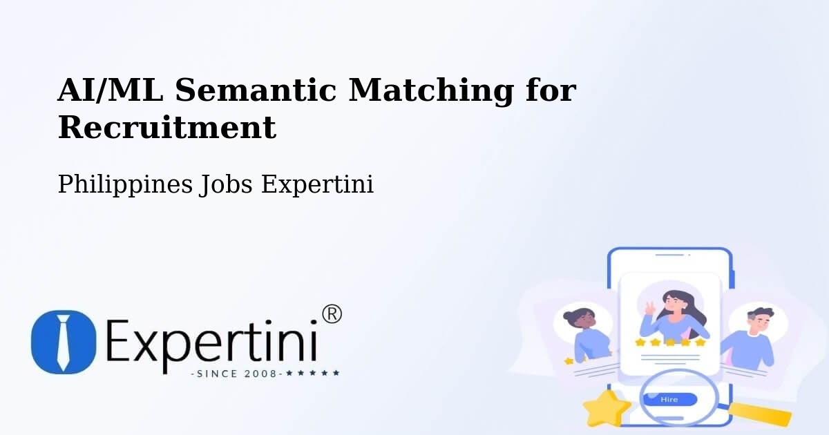 AI/ML Semantic Matching for Recruitment - Philippines Jobs Expertini
